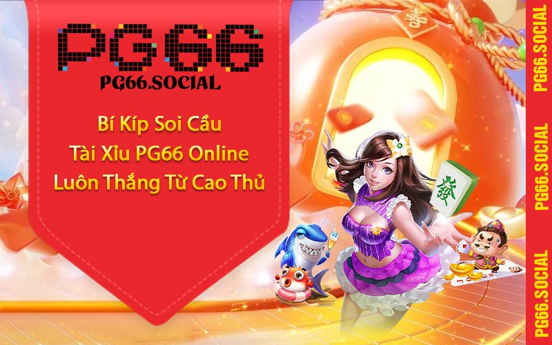 Bí Kíp Soi Cầu Tài Xỉu PG66 Online Luôn Thắng Từ Cao Thủ